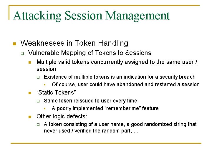 Attacking Session Management n Weaknesses in Token Handling q Vulnerable Mapping of Tokens to