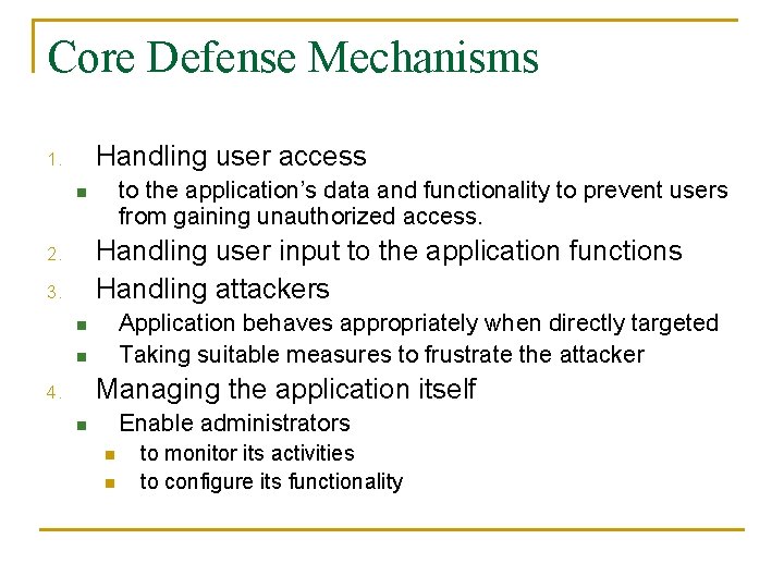 Core Defense Mechanisms Handling user access 1. to the application’s data and functionality to