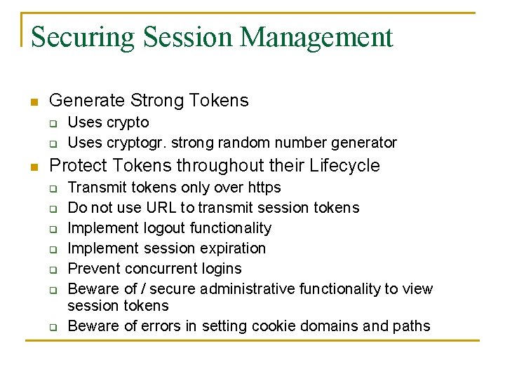 Securing Session Management n Generate Strong Tokens q q n Uses cryptogr. strong random