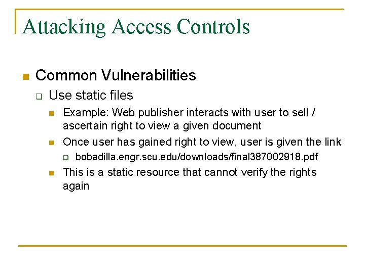 Attacking Access Controls n Common Vulnerabilities q Use static files n n Example: Web