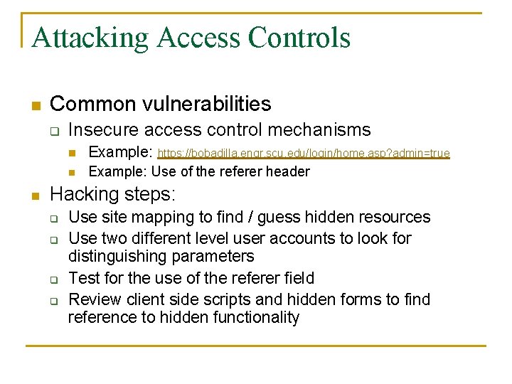 Attacking Access Controls n Common vulnerabilities q n Insecure access control mechanisms n Example: