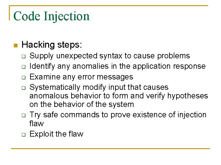 Code Injection n Hacking steps: q q q Supply unexpected syntax to cause problems