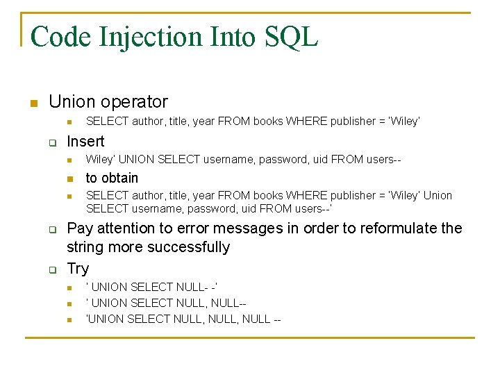 Code Injection Into SQL n Union operator n q Insert n Wiley’ UNION SELECT