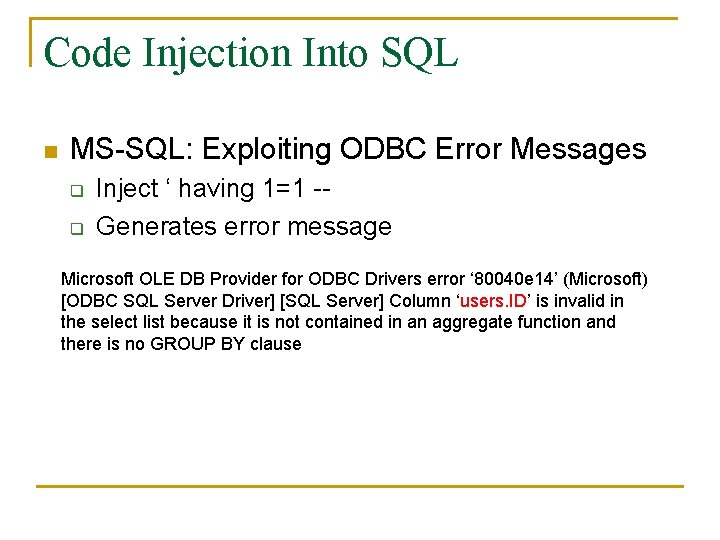 Code Injection Into SQL n MS-SQL: Exploiting ODBC Error Messages q q Inject ‘