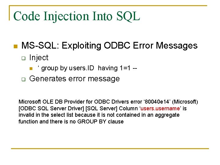 Code Injection Into SQL n MS-SQL: Exploiting ODBC Error Messages q Inject n q