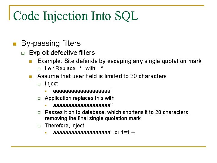 Code Injection Into SQL n By-passing filters q Exploit defective filters n Example: Site