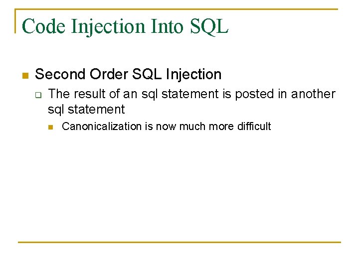 Code Injection Into SQL n Second Order SQL Injection q The result of an