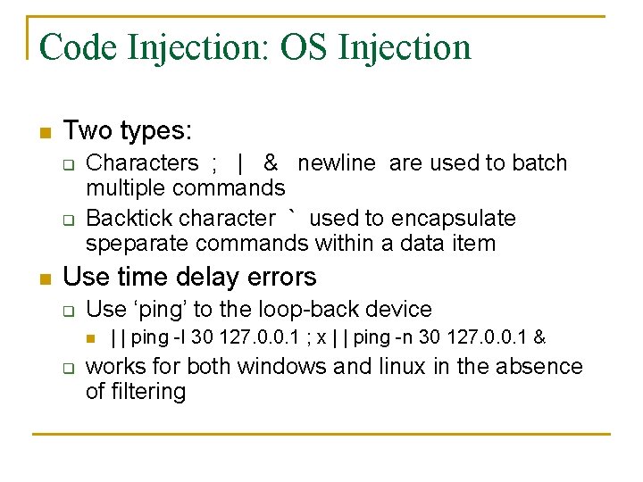 Code Injection: OS Injection n Two types: q q n Characters ; | &