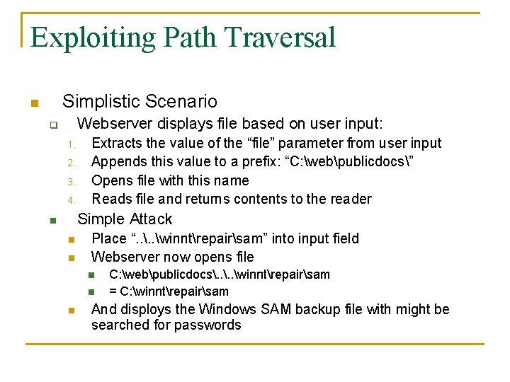 Exploiting Path Traversal Simplistic Scenario n Webserver displays file based on user input: q