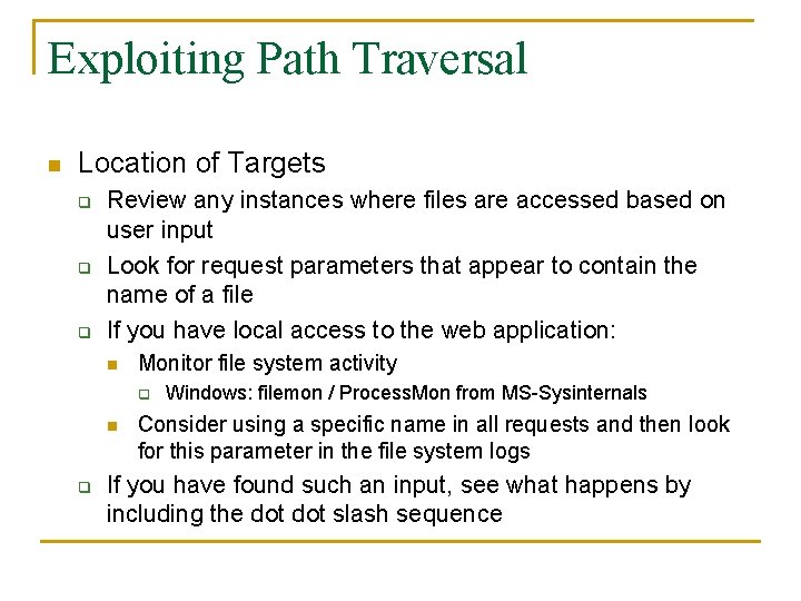 Exploiting Path Traversal n Location of Targets q q q Review any instances where