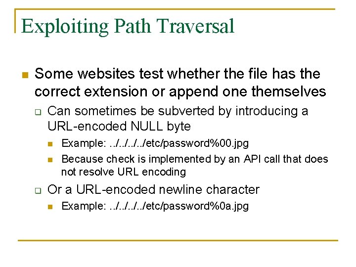 Exploiting Path Traversal n Some websites test whether the file has the correct extension