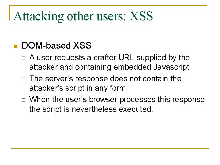 Attacking other users: XSS n DOM-based XSS q q q A user requests a