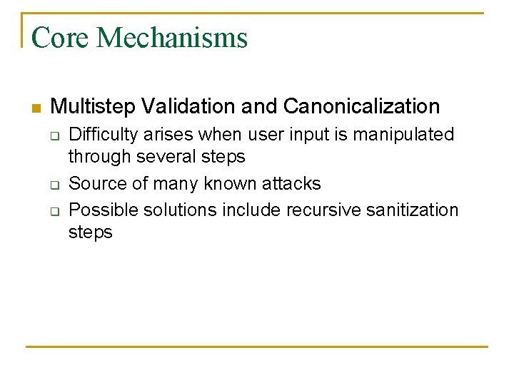 Core Mechanisms n Multistep Validation and Canonicalization q q q Difficulty arises when user