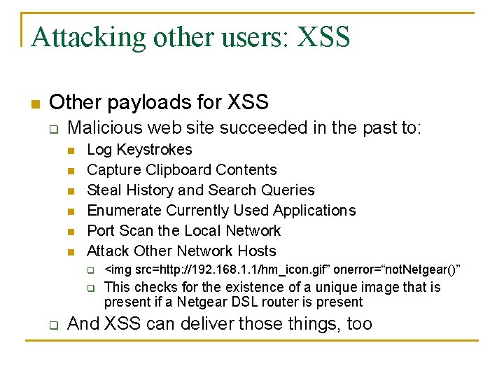 Attacking other users: XSS n Other payloads for XSS q Malicious web site succeeded