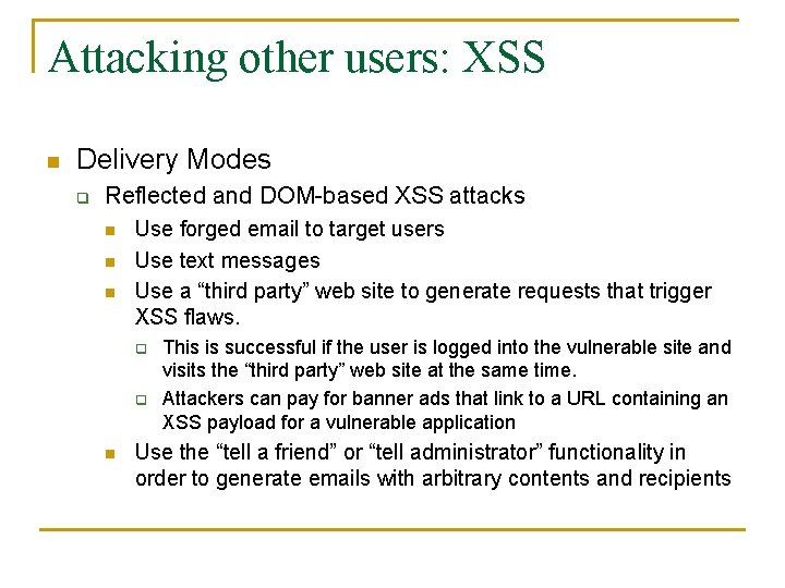 Attacking other users: XSS n Delivery Modes q Reflected and DOM-based XSS attacks n