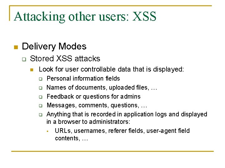 Attacking other users: XSS n Delivery Modes q Stored XSS attacks n Look for