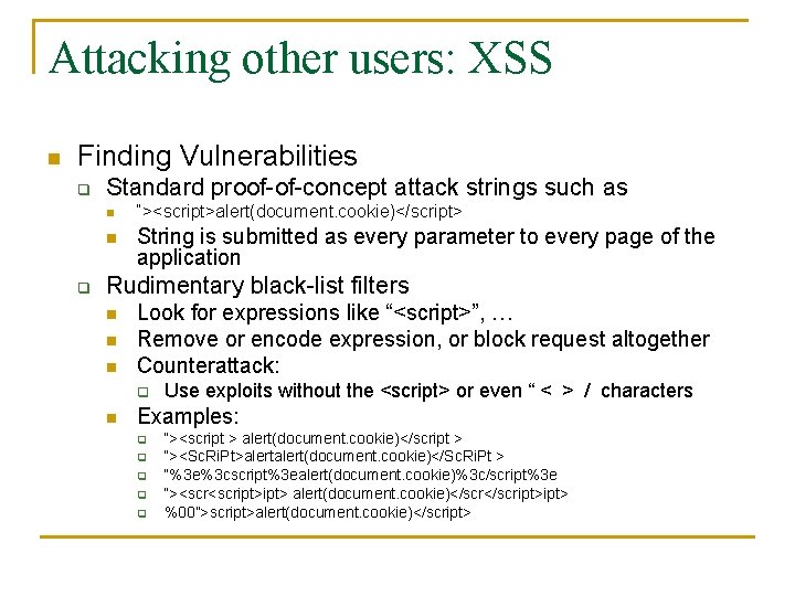 Attacking other users: XSS n Finding Vulnerabilities q Standard proof-of-concept attack strings such as