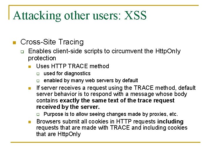 Attacking other users: XSS n Cross-Site Tracing q Enables client-side scripts to circumvent the