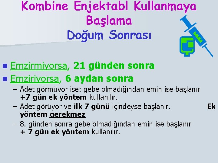 Kombine Enjektabl Kullanmaya Başlama Doğum Sonrası n Emzirmiyorsa, 21 günden sonra n Emziriyorsa, 6