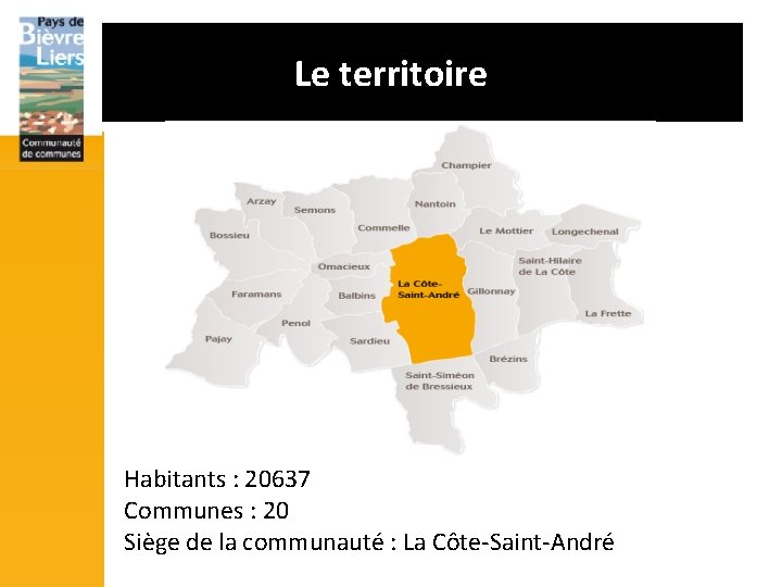 Le territoire Habitants : 20637 Communes : 20 Siège de la communauté : La