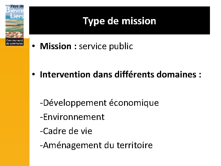 Type de mission • Mission : service public • Intervention dans différents domaines :