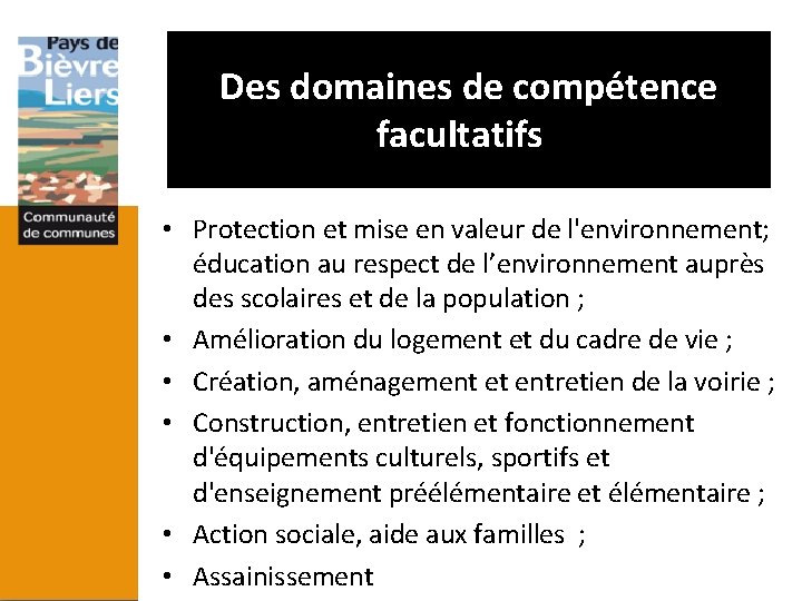 Des domaines de compétence facultatifs • Protection et mise en valeur de l'environnement; éducation