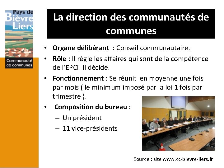 La direction des communautés de communes • Organe délibérant : Conseil communautaire. • Rôle