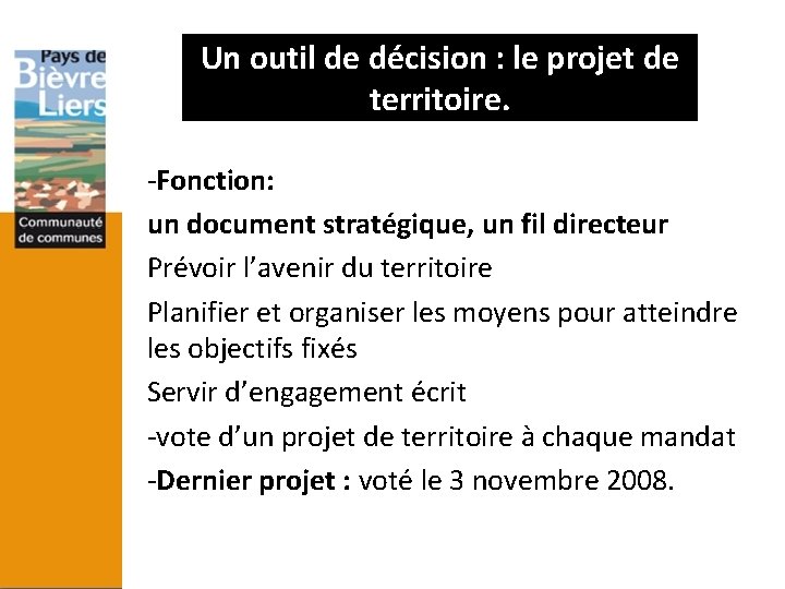 Un outil de décision : le projet de territoire. -Fonction: un document stratégique, un