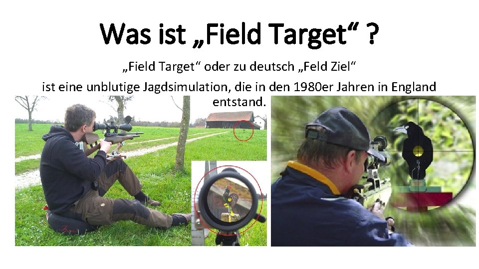 Was ist „Field Target“ ? „Field Target“ oder zu deutsch „Feld Ziel“ ist eine