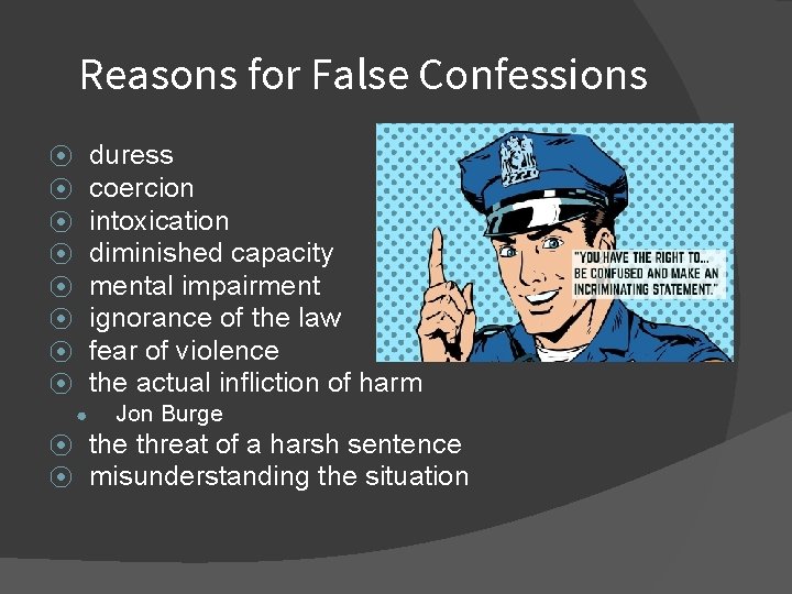 Reasons for False Confessions duress coercion intoxication diminished capacity mental impairment ignorance of the