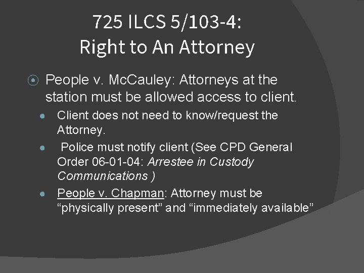 725 ILCS 5/103 -4: Right to An Attorney ⦿ People v. Mc. Cauley: Attorneys