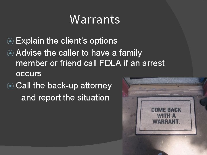 Warrants ⦿ Explain the client’s options ⦿ Advise the caller to have a family