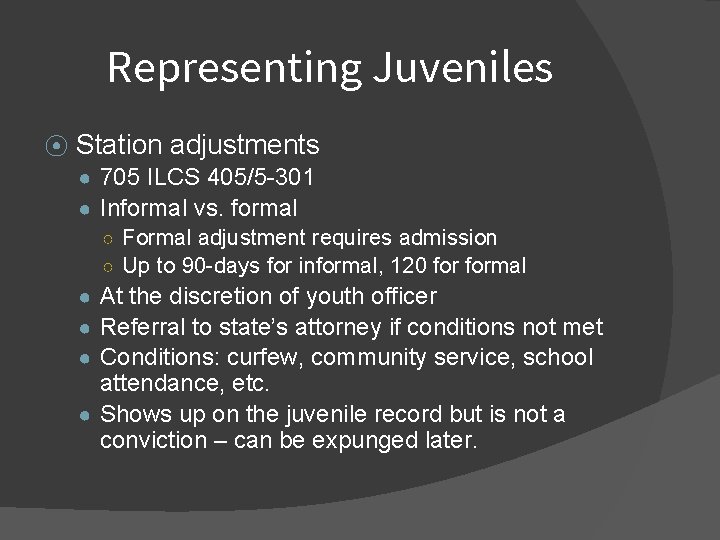 Representing Juveniles ⦿ Station adjustments ● 705 ILCS 405/5 -301 ● Informal vs. formal