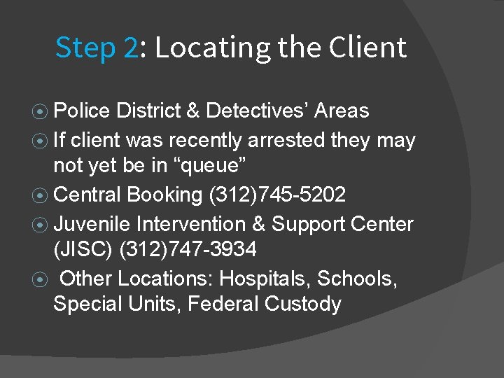 Step 2: Locating the Client ⦿ Police District & Detectives’ Areas ⦿ If client