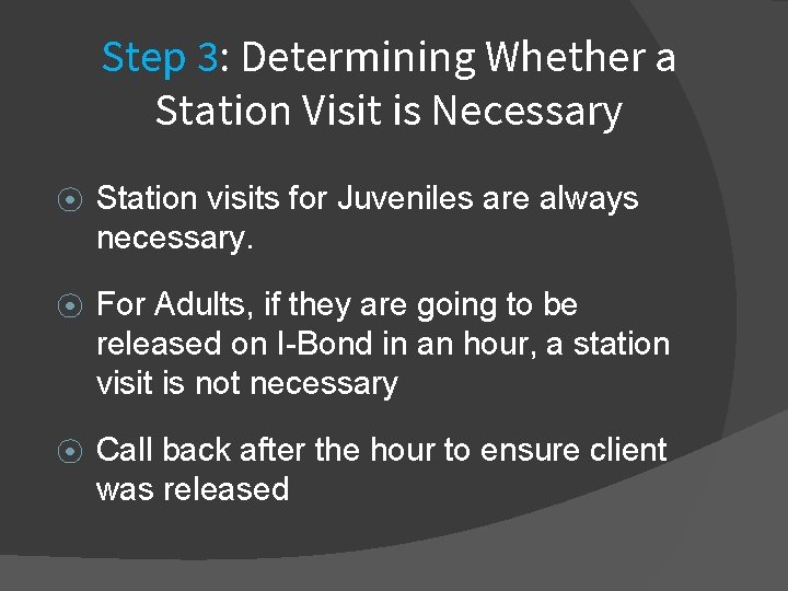 Step 3: Determining Whether a Station Visit is Necessary ⦿ Station visits for Juveniles