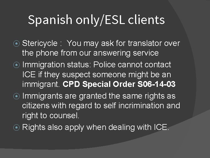Spanish only/ESL clients Stericycle : You may ask for translator over the phone from