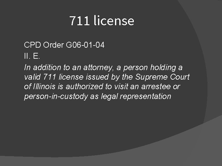 711 license CPD Order G 06 -01 -04 II. E. In addition to an