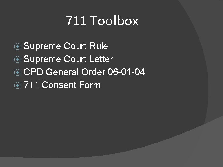 711 Toolbox ⦿ Supreme Court Rule ⦿ Supreme Court Letter ⦿ CPD General Order