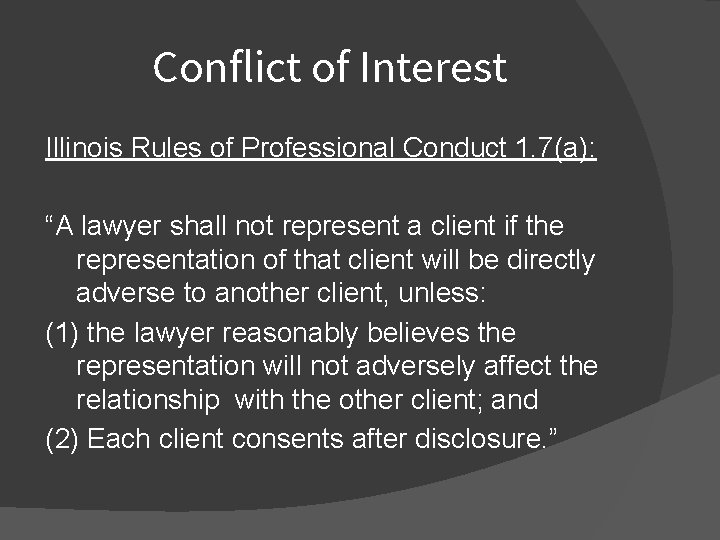 Conflict of Interest Illinois Rules of Professional Conduct 1. 7(a): “A lawyer shall not