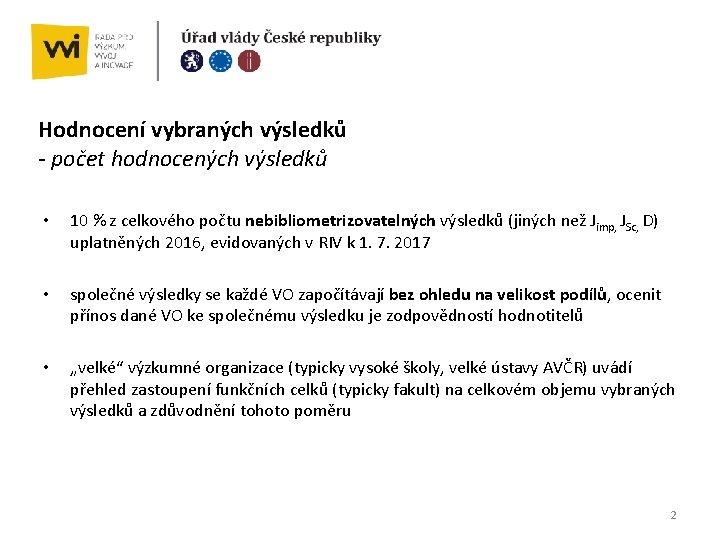 Hodnocení vybraných výsledků - počet hodnocených výsledků • 10 % z celkového počtu nebibliometrizovatelných