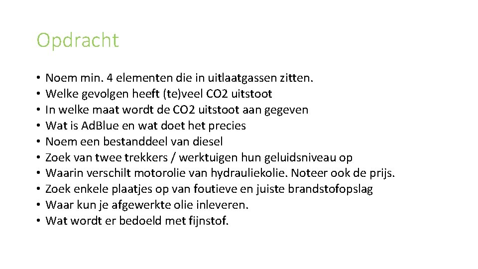 Opdracht • • • Noem min. 4 elementen die in uitlaatgassen zitten. Welke gevolgen