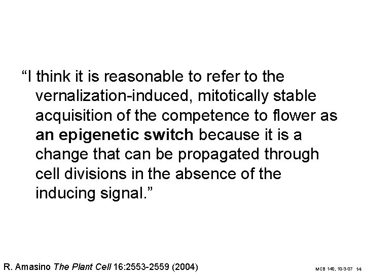 “I think it is reasonable to refer to the vernalization-induced, mitotically stable acquisition of