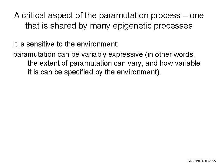 A critical aspect of the paramutation process – one that is shared by many