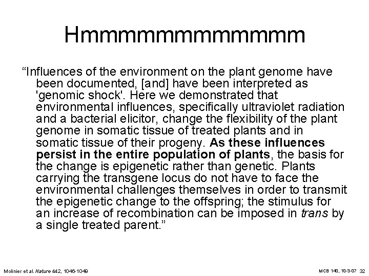 Hmmmmmm “Influences of the environment on the plant genome have been documented, [and] have