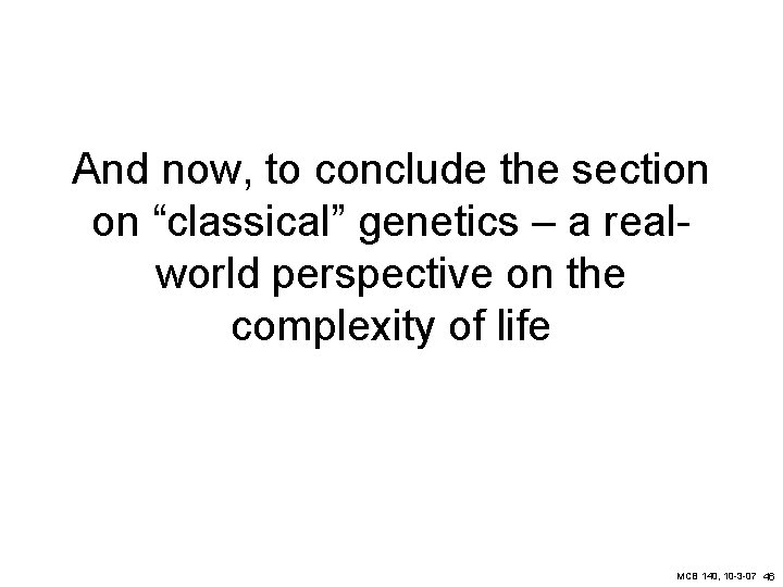 And now, to conclude the section on “classical” genetics – a realworld perspective on