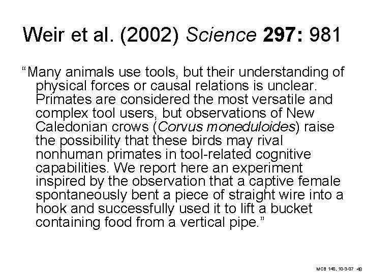 Weir et al. (2002) Science 297: 981 “Many animals use tools, but their understanding