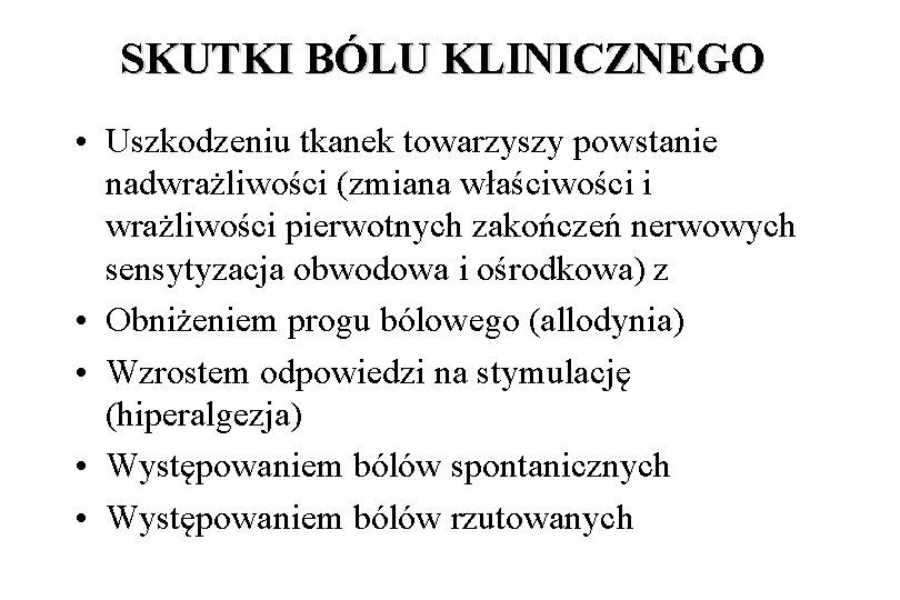 SKUTKI BÓLU KLINICZNEGO • Uszkodzeniu tkanek towarzyszy powstanie nadwrażliwości (zmiana właściwości i wrażliwości pierwotnych