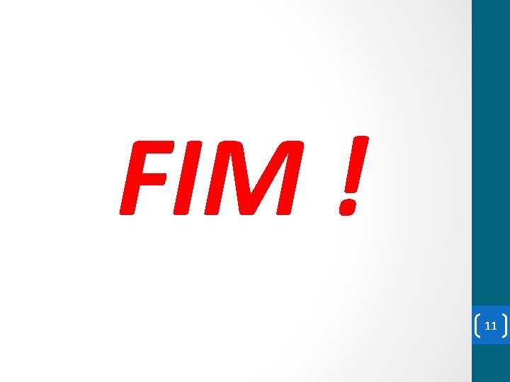FIM ! 11 
