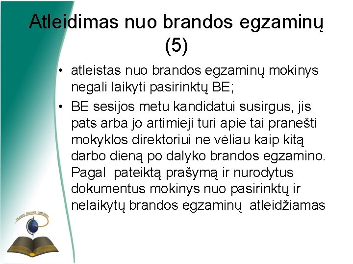 Atleidimas nuo brandos egzaminų (5) • atleistas nuo brandos egzaminų mokinys negali laikyti pasirinktų