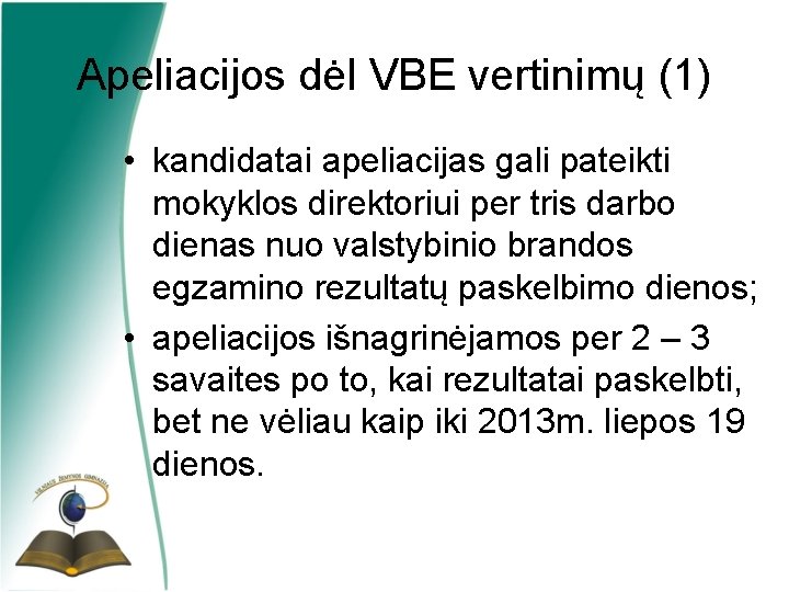 Apeliacijos dėl VBE vertinimų (1) • kandidatai apeliacijas gali pateikti mokyklos direktoriui per tris